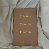 This Was Meant To Find You Book