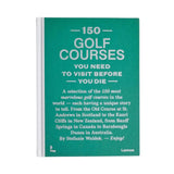 150 Golf Courses You Need To Visit Before You Die Book