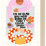 I'm So Glad Birthday Card