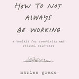 How To Not Always Be Working Book