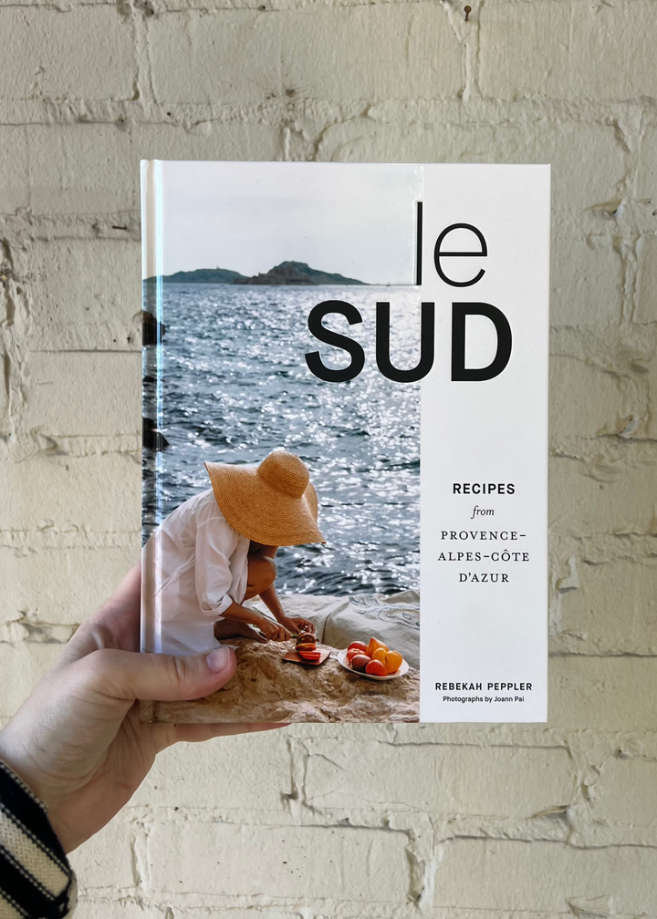 Le Sud Cookbook: Recipes from Provence-Alpes-Côte d'Azur