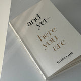 And Yet - Here You Are Book